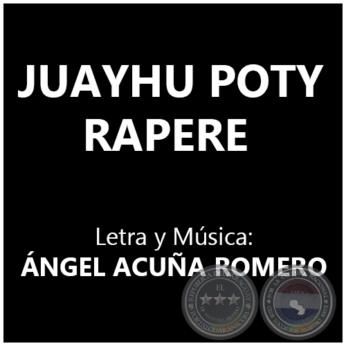 JUAYHU POTY RAPERE - Letra y Música: ÁNGEL ACUÑA ROMERO